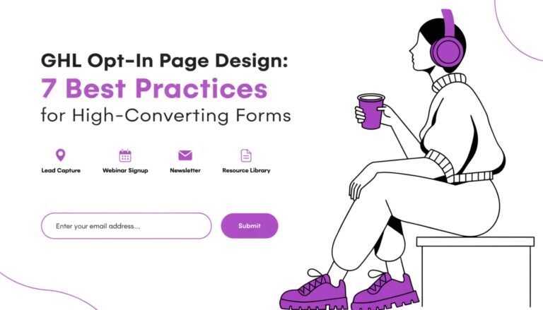 GHL Opt-In Page Design: 7 Best Practices for High-Converting Forms